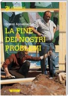 La fine dei nostri problemi