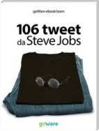 106 tweet da Steve Jobs sulla visione, il metodo, l’ambizione ...liberamente rielaborati