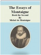 The Essays of Montaigne: Book the Second