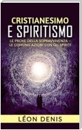 Cristianesimo e spiritismo - le prove della sopravvivenza - le comunicazioni con gli spiriti