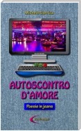 AUTOSCONTRO D'AMORE - Poesie in jeans -