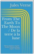 From The Earth To The Moon / De la terre à la lune (Bilingual Edition: English - French / Édition bilingue: anglais - français)