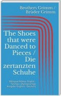 The Shoes that were Danced to Pieces / Die zertanzten Schuhe (Bilingual Edition: English - German / Zweisprachige Ausgabe: Englisch - Deutsch)