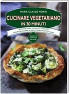 Cucinare vegetariano in 30 minuti