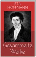 Gesammelte Werke (Vollständige und illustrierte Ausgaben: Der Sandmann, Die Serapionsbrüder, Nußknacker und Mausekönig u.v.m.)