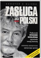 Zasługa dla Polski. Pułkownik Ryszard Kukliński opowiada swoją historię