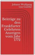 Beiträge zu den Frankfurter Gelehrten Anzeigen vom Jahr 1772