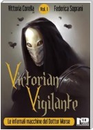 Victorian Vigilante - Le Infernali Macchine del Dottor Morse (Vol.1)
