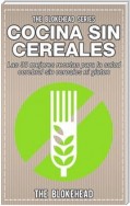 Cocina Sin Cereales. Las 30 Mejores Recetas Para La Salud Cerebral Sin Cereales Ni Gluten