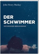 Der Schwimmer - Historischer Berlin-Roman (Illustrierte Ausgabe). Reihe: Coming of Age, Leistungssport Schwimmen