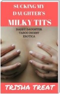 Sucking My Daughter's Milky Tits