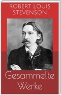 Gesammelte Werke (Vollständige und illustrierte Ausgaben: Die Schatzinsel, Das Flaschenteufelchen, Die Insel der Stimmen u.v.m.)