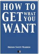 How to Get what you Want