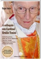 A colloquio con Cardinal Ersilio Tonini - Globalizzazione, Sfide del Terzo Millennio, Fine dei Tempi, Apparizioni mariane, Segreti di Fatima