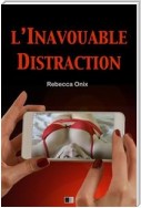 L'inavouable distraction