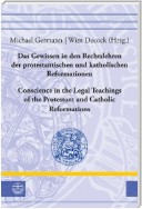 Das Gewissen in den Rechtslehren der protestantischen und katholischen Reformationen / Conscience in the Legal Teachings of the Protestant and Catholic Reformations