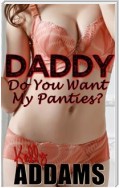 Daddy, Do You Want My Panties?
