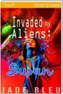 Invaded by Aliens: Susan (Alien Forces, #2)