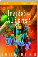Invaded by Aliens: Mary