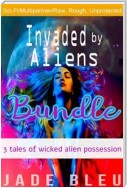 Invaded by Aliens Bundle: 3 Tales of Wicked Alien Possession