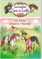 Leo & Lolli 1 - Ein Pony braucht Freunde!
