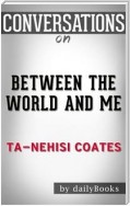 Between the World and Me: by Ta-Nehisi Coates | Conversation Starters