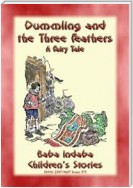DUMMLING AND THE THREE FEATHERS - A European Children’s Story