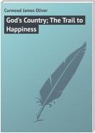 God's Country; The Trail to Happiness