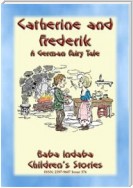 CATHERINE AND FREDERICK - A German Fairy Tale