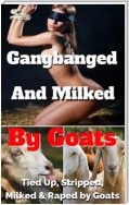 Gangbanged & Milked By Goats Angela is Tied Up, Stripped, Milked & Gangbanged by Goats