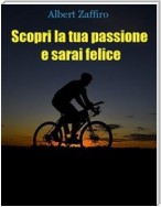 Scopri la tua passione e sarai felice