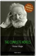 Victor Hugo: The Complete Novels + A Biography of the Author