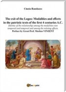 The exit of the Logos: modalities and effects in the patristic texts of the first 4 centuries A.C......