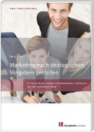 Marketing nach strategischen Vorgaben gestalten und fördern