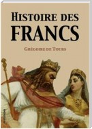 Histoire des Francs (Version intégrale)