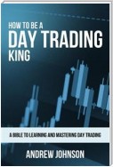 How To Be A Day Trading King