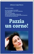 Pazzia un corno