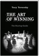 The Art of Winning. The Startup Guide