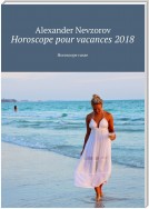 Horoscope pour vacances 2018. Horoscope russe