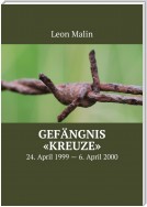 Gefängnis «Kreuze». 24. April 1999 – 6. April 2000