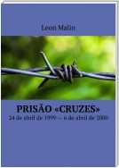 Prisão «Cruzes». 24 de abril de 1999 – 6 de abril de 2000