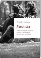 About sex. The most frequent questions about sex and answers to them from specialists