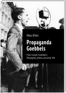 Propaganda Goebbels. Paul Joseph Goebbels. Biography, photo, personal life