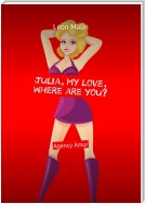 Julia, my love, where are you? Agency Amur
