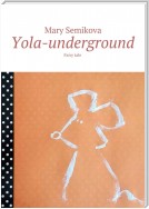 Yola-underground. Fairy tale