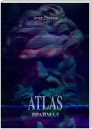 ATLAS. Праймал. «Мифы всегда преувеличивают, но никогда не лгут»