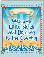 Welcome Little Sister and Brother to the Country