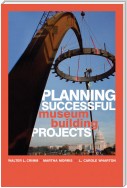 Planning Successful Museum Building Projects