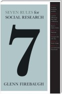 Seven Rules for Social Research