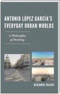 Antonio López García’s Everyday Urban Worlds